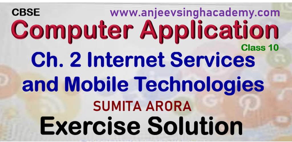 Class 10 Computer Application 165 Ch 2 Internet Services and Mobile Technologies Sumita Arora Exercise Solution