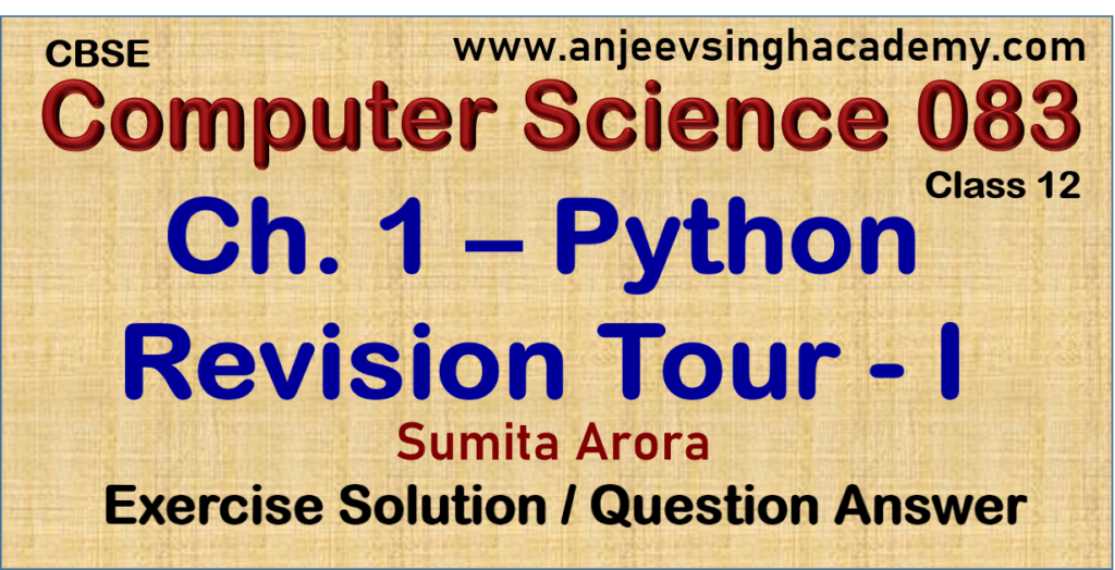 Class 12 Computer Science Chapter 1 Python Revision Tour - 1 Sumita Arora Exercise Solution