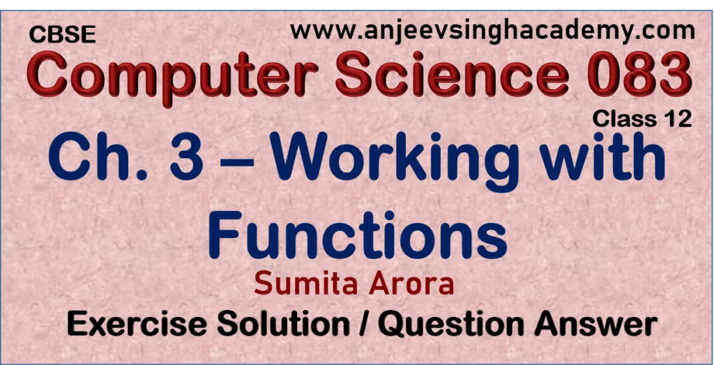 Class 12 Computer Science Ch 3 Working with Functions