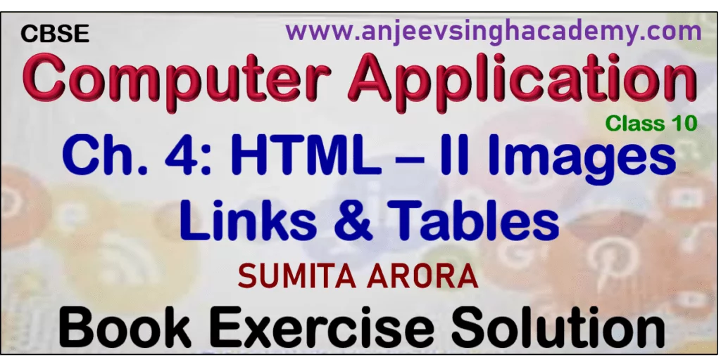 Class 10 Computer Application 165 Ch 4 HTML - II Images Links and Tables Sumita Arora Book Solution