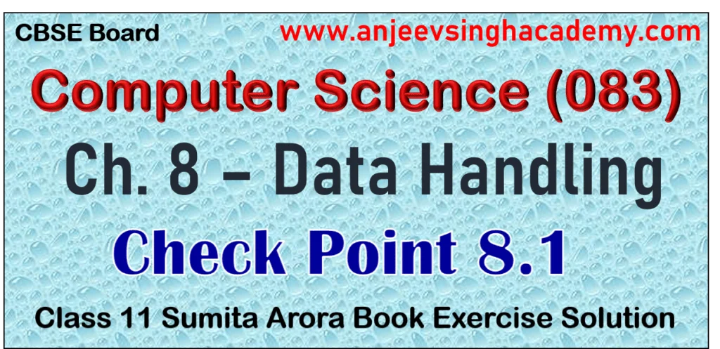 Class 11 Computer Science Ch 8 Data Handling Check Point 8.1 Book Solutions