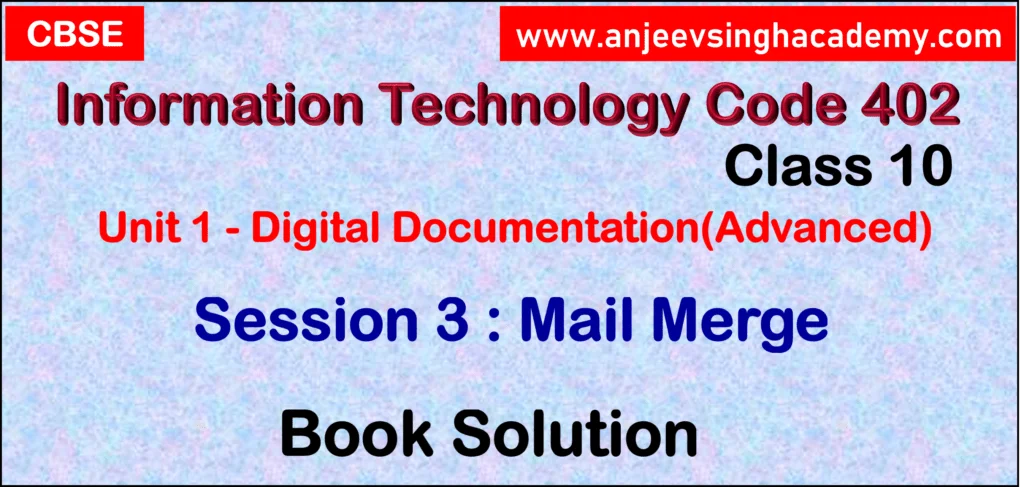 Class 10 IT 402 Digital Documentation Session 3: Mail Merge Sumita Arora Book Solution