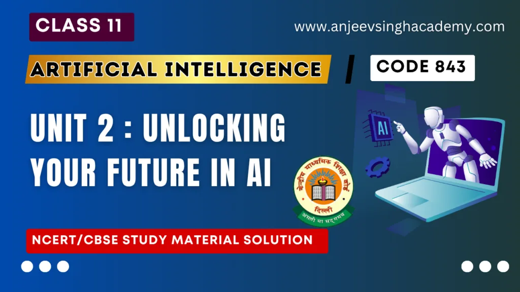 Unit 2 Unlocking your Future in AI Class 11 AI Code 843 Book Solution