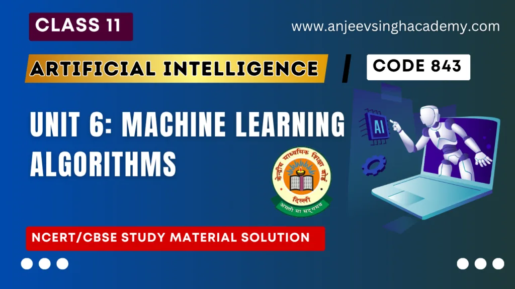 Unit 6 Machine Learning Algorithms Class 11 AI Code 843 Book Solution